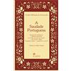 Editora Cravo A Saudade Portuguesa: Divagações Filológicas e Literar-Históricas em Volta de Inês de Castro e do Cantar Velho "Saudade minha - ¿quando te veria?"