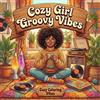 Cozy Coloring Vibes Cozy Girl Groovy Vibes: Cute & Fun Retro Aesthetic Hygge Coloring Book for Adults & Teens | Easy Bold Line Designs of Funky Outfits, Vintage Rooms, ... Creative Therapy & Screen-Free Self-Care Gift