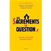 Artège Les sacrements en question: Qui peut les recevoir ? Pour quels fruits ?