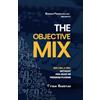 BEDROOM PRODUCER LLC The Objective Mix: Mix Like A Pro Without Pro Gear Or Premium Plugins