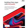 AVA Building Data Apps with Streamlit: Create Dynamic Dashboards, Machine Learning Workflows, and AI Chatbots with Streamlit and Python (English Edition)