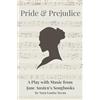 Saga Scripts & Music Pride & Prejudice: A Play with Music from Jane Austen's Songbooks