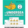 WunderKeys Music The Undersea Alpha Note Songbook, V. U. Level C: Pre-Reading Songs and Activities for Early Primer Piano Students (Andrea and Trevor Dow's Very Useful Piano Library)