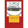 Inroads Press Smell the Coffee and Wake Up: A Zen Guide to Mindfulness and Self Discovery: Volume 1