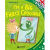 Giunti Psychometrics I'm a big fierce crocodile. Ediz. a colori. Con audiolibro