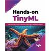 BPB Publications Hands-on TinyML: Harness the power of Machine Learning on the edge devices (English Edition)
