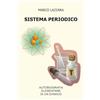 YOUCANPRINT Sistema periodico. Autobiografia elementare di un chimico