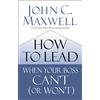 HarperCollins How to Lead When Your Boss Can't (or Won't)