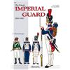 Heimdal The French Imperial Guard 1800-1815: Foot Troops: 1