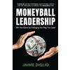 inFirst Consulting Moneyball Leadership: Win the Game by Changing the Way You Lead