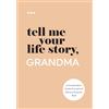 Questions About Me Tell Me Your Life Story, Grandma: A Grandmother's Guided Journal and Memory Keepsake Book