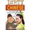 Ulysses Press Dirty Chinese: Everyday Slang from What's Up? to F*%# Off!