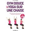 JOUVENCE Gym douce et yoga sur une chaise: 150 exercices et postures simples et efficaces