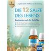 Mankau Verlag Die 12 Salze des Lebens - Biochemie nach Dr. Schüßler: Alle 24 Haupt-/Ergänzungssalze und Salben - Schüßler-Salze-Kuren und diverse Sonderkapitel - Umfangreiches Symptomregister von A bis Z