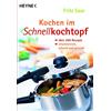 Heyne Taschenbuch Kochen im Schnellkochtopf: Über 200 Rezepte - vitaminreich, schnell und gesund: 4660