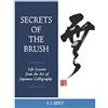 Michi Publishing Secrets of the Brush: Life Lessons from the Art of Japanese Calligraphy