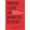 Red Forest Publishing American Culture and Normalized Pathology: When Obesity, Misery, Medical Drug Dependence and Disease Becomes a Normal Way of Life