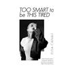 Mirae Press Too Smart to Be This Tired: A Real-World Guide to Prosperity, Identity & Feminine Leadership for High-Achieving Women