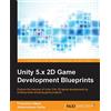 Packt Publishing Unity 5.x 2D Game Development Blueprints: Explore the features of Unity 5 for 2D game development by building three amazing game projects