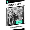 Sharp Ink Ejercicios Espirituales: Itinerario de oración, discernimiento y conversión interior para un retiro católico de treinta días