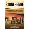 Captivating History Stonehenge: A Captivating Guide to the Ancient Stone Circle of England, its Construction, and Mysteries