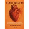 Cardiotherapeutics Ltd Heart Reset 40: A Cardiologist's Science-Backed Plan to Prevent Heart Disease Before It's Too Late