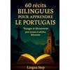Books on Demand Editions 60 Récits bilingues pour aprendre le Portugais: Voyages et Découvertes pour Jeunes et Adultes Débutants