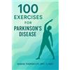 Susha Thomas, PT, DPT, C/NDT 100 Exercises for Parkinson's Disease
