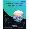 Packt Publishing Autodesk Civil 3D 2026 from Start to Finish: Learn dynamic, automation-led workflows and intelligent tools for modern civil infrastructure designs