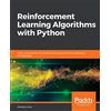 Packt Publishing Reinforcement Learning Algorithms with Python: Learn, understand, and develop smart algorithms for addressing AI challenges