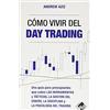 Bluecool Cómo vivir del day trading: Una Guía para Principiantes que cubre las Herramientas y Tácticas, la Gestión del Dinero, la Disciplina y la Psicología del Trading