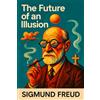 The Lost Book Project The Future of an Illusion: Illustrated Book by Sigmund Freud