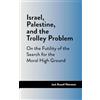 Digital Press at The University of North Israel, Palestine, and the Trolley Problem: On the Futility of the Search for the Moral High Ground