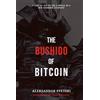 Contrapliant Productions The Bushido of Bitcoin: A Code of Virtue for a World on a New Economic Standard