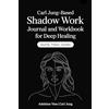 Grapevine Carl Jung-Based Shadow Work Journal and Workbook for Deep Healing: Guided Prompts for Emotional Healing, Trauma Recovery, and Mindful Living