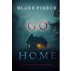 Blake Pierce Go Home (A Kate Valentine FBI Suspense Thriller—Book One)