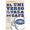 Ediciones Paidós Ibérica El universo en una taza de café : respuestas sencillas a enigmas de la ciencia y el cosmos
