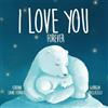Green Ventures I LOVE YOU FOREVER: A heartwarming bedtime story about a mother's love in the animal kingdom — for ages 3-8