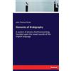 Hansebooks Elements of Brakigraphy: A system of phonic shorthand writing, founded upon the vowel sounds of the English language