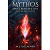 M. J. Gallagher Mythos: Final Fantasy XVI: Volume One: Death & Rebirth