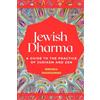 Brenda Shoshanna Jewish Dharma: A Guide to the Practice of Judaism and Zen