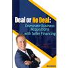 Mike Warren Deal or No Deal: Dominate Business Acquisitions with Seller Financing