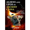 CREATESPACE Aliens and UFOs in Ancient China: New Inquiry on Extraterrestrial Events in Chinese Historical Records