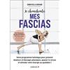 LEDUC.S Je chouchoute mes fascias: Votre programme holistique pour prévenir douleurs et blocages physiques, apaiser le stress et stimuler votre énergie au quotidien !
