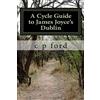 CREATESPACE A Cycle Guide to James Joyce's Dublin