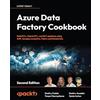 Packt Publishing Azure Data Factory Cookbook: Build ETL, Hybrid ETL, and ELT pipelines using ADF, Synapse Analytics, Fabric and Databricks: A data engineer's guide to ... ETL and ELT pipelines with data integration