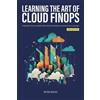 Book Bound Studios Learning the Art of Cloud FinOps: Strategies, Tools, and Best Practices for Financial Success in the Cloud Era