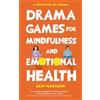 Morpho Press Drama Games for Mindfulness and Emotional Health