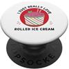 I Just Really Love Rolled Ice Cream Food Gelato arrotolato I Just Really Love Rolled Ice Cream Amante PopSockets PopGrip Adesivo