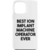 Best Ion Implant Machine Operator Ever Custodia per iPhone 13 Pro Max Miglior operatore di macchine per impianti ionici di sempre